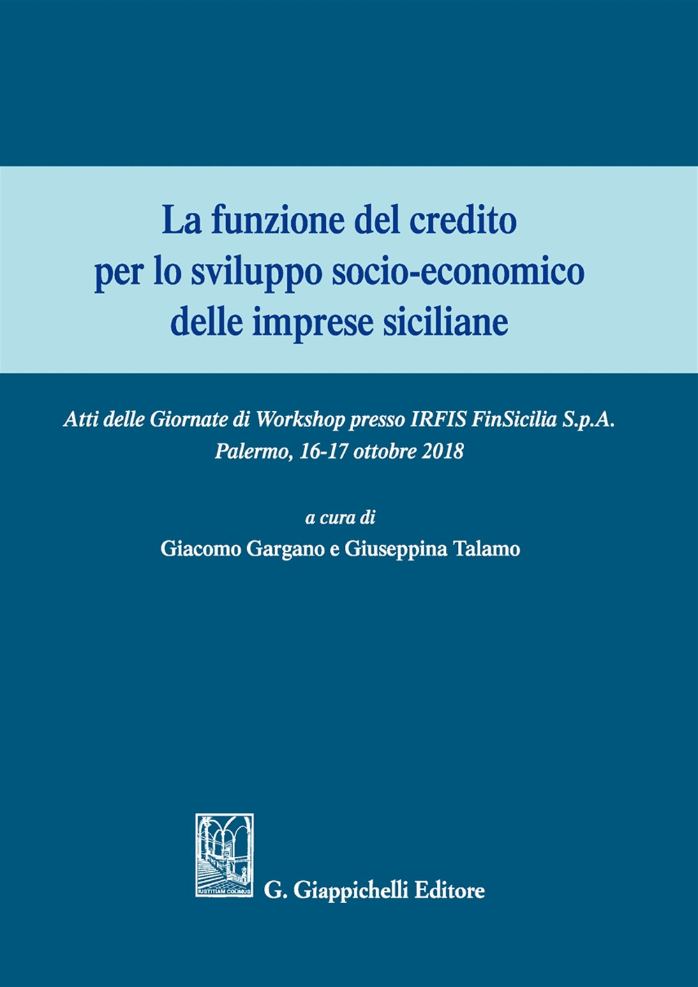 Image of La funzione del credito per lo sviluppo socio-economico delle imprese siciliane. Atti del Convegno (Palermo 16-17 ottobre 2018)