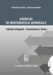 Esercizi di matematica generale. Calcolo integrale. Successioni e serie.pdf