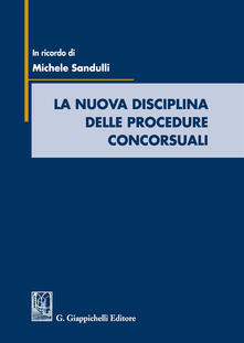 La nuova disciplina delle procedure concorsuali. In ricordo di Michele Sandulli.pdf
