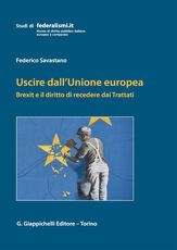 Libro Uscire dall'Unione Europea. Brexit e il diritto di recedere dai Trattati Federico Savastano