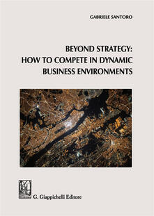 Beyond Strategy: how to compete in dynamic business environments.pdf