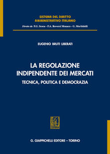 La regolazione indipendente dei mercati. Tecnica, politica e democrazia.pdf