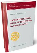Libro Il Rotary International, l'Italia e il distretto 2080. Una storia istituzionale Maria Teresa Antonia Morelli