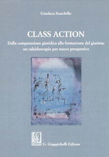 Class action. Dalla comparazione giuridica alla formazione del giurista: un caleidoscopio per nuove prospettive.pdf
