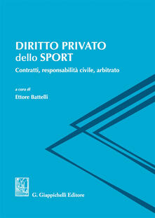 Diritto privato dello sport. Contratti, responsabilità civile, arbitrato.pdf