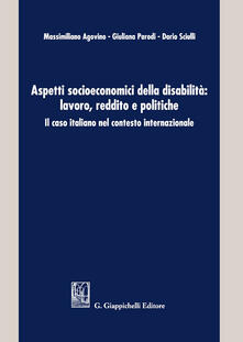 Aspetti socioeconomici della disabilità: lavoro, reddito e politiche. Il caso italiano nel contesto internazionale.pdf