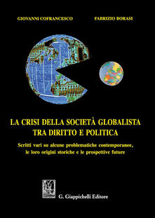 La crisi della società globalista tra diritto e politica. Scritti vari su alcune problematiche contemporanee, le loro origini storiche e le prospettive future.pdf
