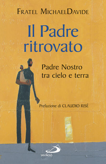 Il Padre Ritrovato Padre Nostro Tra Cielo E Terra Michaeldavide Semeraro Libro San Paolo Edizioni Dimensioni Dello Spirito Ibs