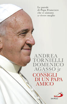 Consigli di un papa amico. Le parole di papa Francesco che ci aiutano a vivere meglio.pdf