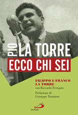 Libro Ecco chi sei. Pio La Torre, nostro padre Filippo La Torre Franco La Torre Riccardo Ferrigato