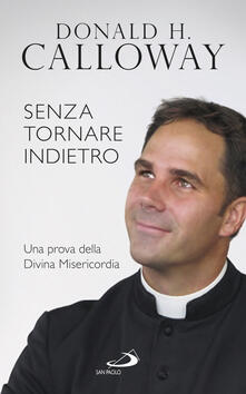 Senza tornare indietro. Una prova della divina misericordia.pdf