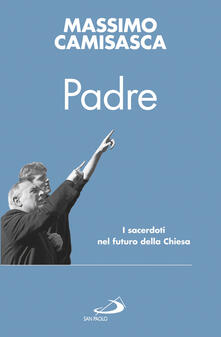 Padre. I sacerdoti nel futuro della Chiesa.pdf