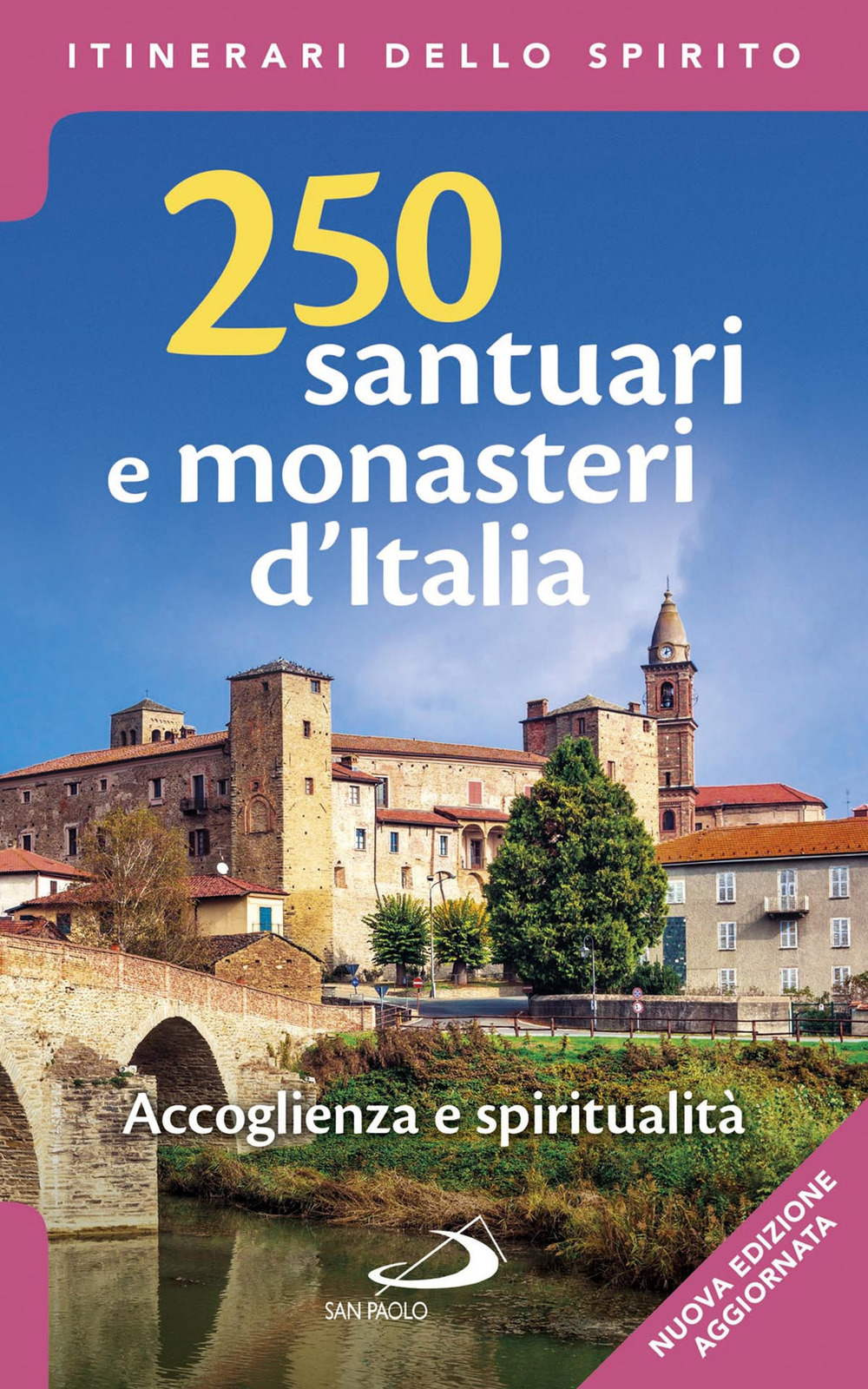 Image of 250 santuari e monasteri d'Italia. Accoglienza e spiritualità. Ediz. ampliata