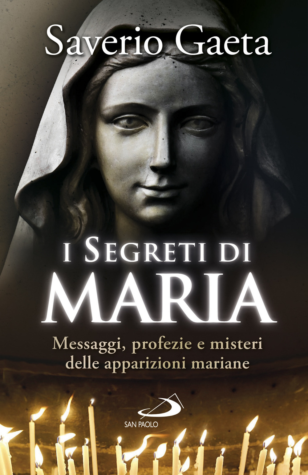 Image of I segreti di Maria. Messaggi, profezie e misteri delle apparizioni mariane