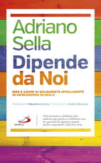 Libro Dipende da noi. Idee e azioni di solidarietà intelligente in un'economia globale Adriano Sella