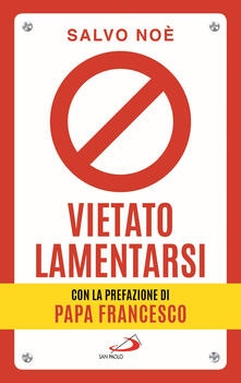 Vietato lamentarsi. Agisci per cambiare in meglio la tua vita e quella degli altri.pdf