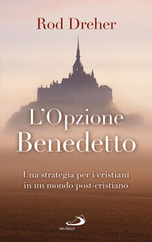 L opzione Benedetto. Una strategia per i cristiani in un mondo post-cristiano.pdf