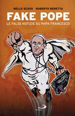 Libro Fake Pope. Le false notizie su papa Francesco Nello Scavo Roberto Beretta
