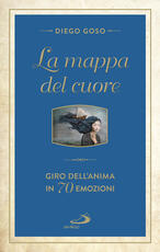 Libro La mappa del cuore. Giro dell'anima in 70 emozini Diego Goso