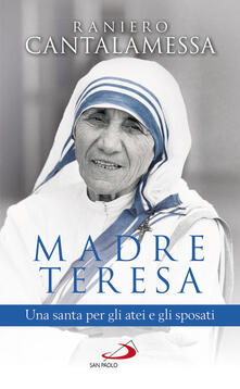 Madre Teresa. Una santa per gli atei e gli sposati.pdf