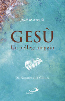 Gesù. Un pellegrinaggio. Da Nazaret alla Galilea.pdf