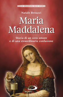 Maria Maddalena. Storia di un vero amore e di una straordinaria confusione.pdf