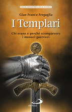 Libro I templari. Chi erano e perché scomparvero i monaci guerrieri Gian Franco Freguglia