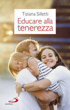 Libro Educare alla tenerezza Tiziana Silletti