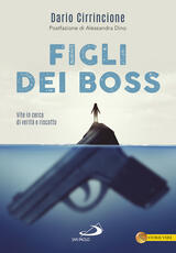 Libro Figli dei boss. Vite in cerca di verità e riscatto Dario Cirrincione