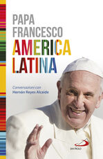 Libro America Latina. Il libro-intervista del primo Pontefice latino-americano dedicato al suo continente Francesco (Jorge Mario Bergoglio) Hernan Reyes