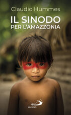 Libro Il Sinodo per l'Amazzonia. Nuovi cammini per la Chiesa e per una ecologia integrale Claudio Hummes