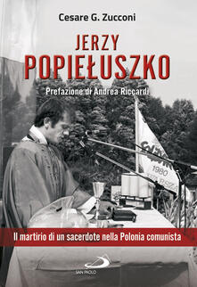 Jerzy Popieluszko. Il martirio di un sacerdote nella Polonia comunista.pdf