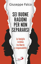 Libro Sei buone ragioni per non separarsi. La famiglia in bilico tra libertà e responsabilità Giuseppe Falco