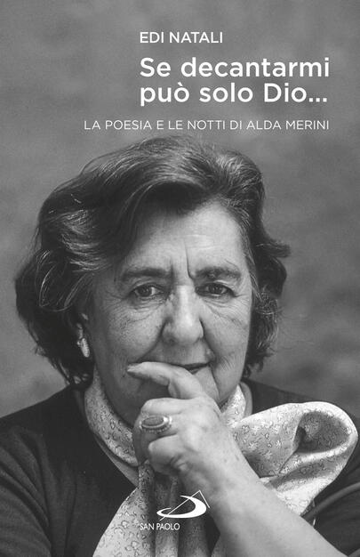 Se Decantarmi Puo Solo Dio La Poesia E Le Notti Di Alda Merini Edi Natali Libro San Paolo Edizioni Tempi E Figure Ibs