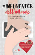 Libro #influencer dell'#amore. Testimonianze e riflessioni di tre coppie 2.0 Antonio De Rosa Roberto Reis Pietro Antonicelli