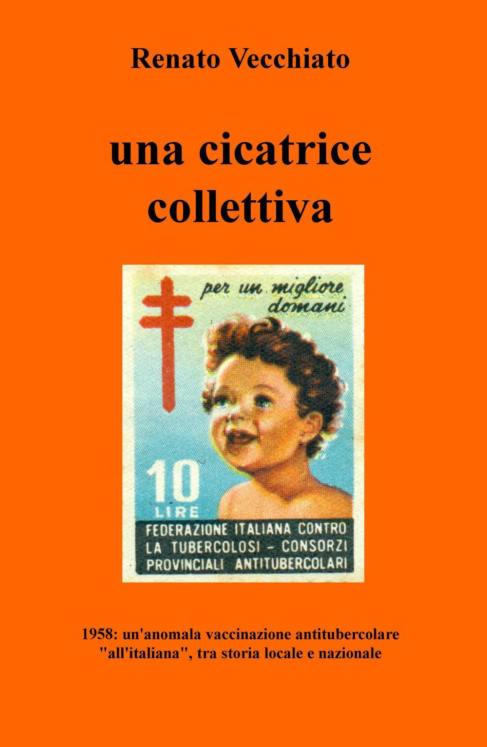 Image of Una cicatrice collettiva. 1958: un'anomala vaccinazione antitubercolare «all'italiana», tra storia locale e nazionale