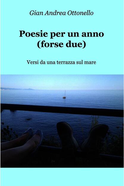 Poesie Per Un Anno Forse Due Versi Da Una Terrazza Sul Mare Ottonello Gian Andrea Ebook Epub Con Light Drm Ibs