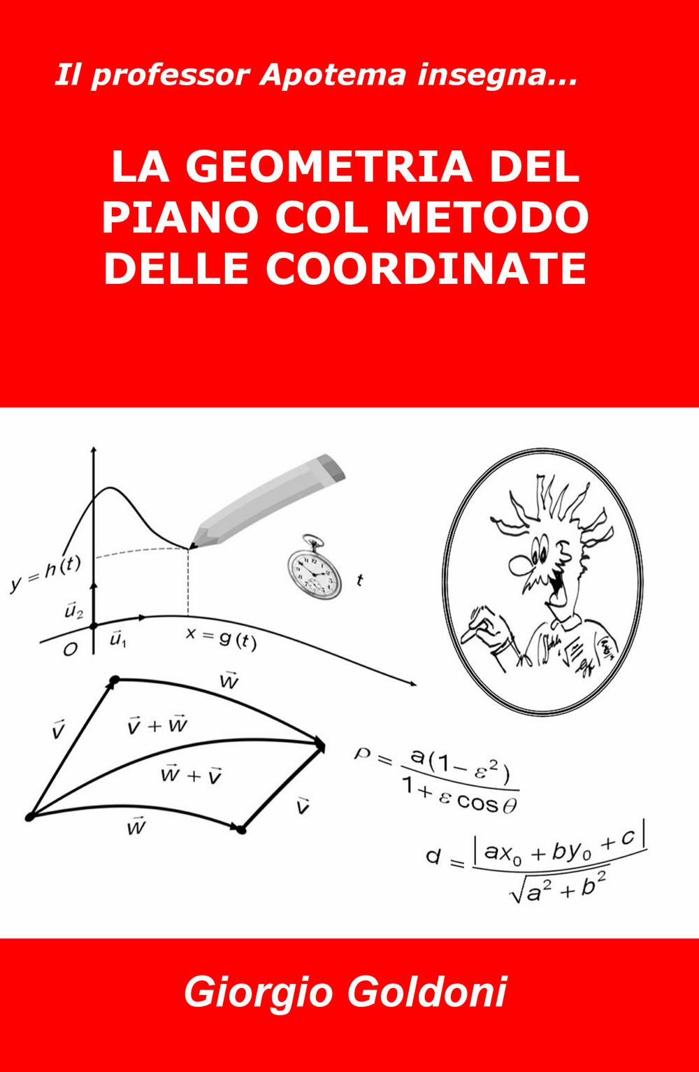 Image of Il professor Apotema insegna... la geometria del piano col metodo delle coordinate