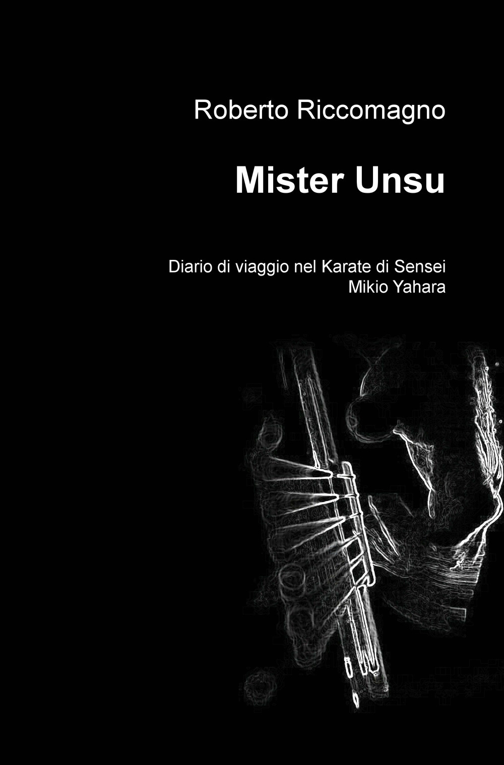 Image of Mister Unsu. Diario di viaggio nel karate di Sensei Mikio Yahara