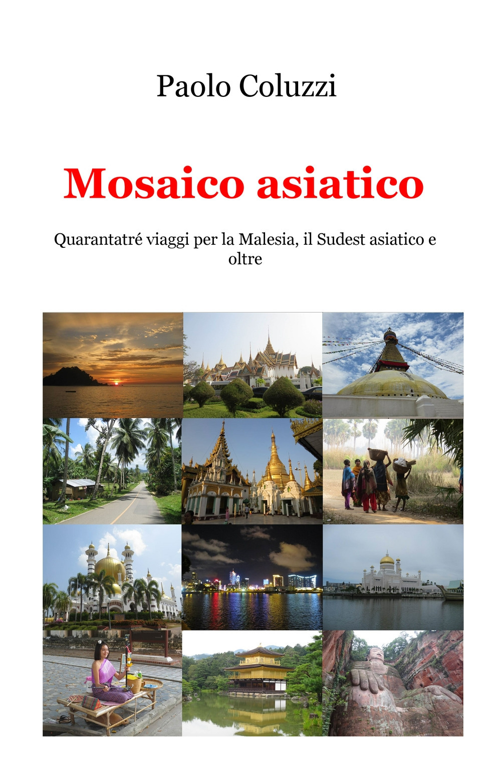 Image of Mosaico asiatico. Quarantatré viaggi per la Malesia, il Sudest asiatico e oltre