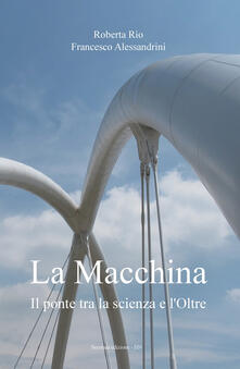 La macchina. Il ponte tra la scienza e loltre.pdf