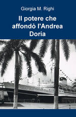 Libro Il potere che affondò l'Andrea Doria Giorgia M. Righi
