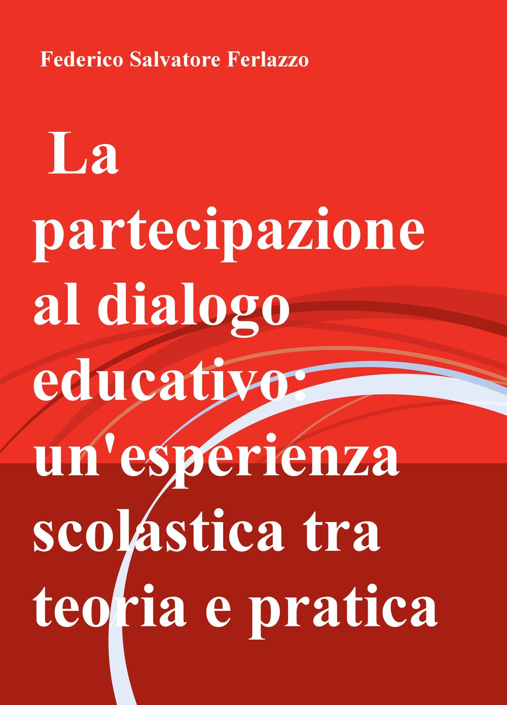 Image of La partecipazione al dialogo educativo: un'esperienza scolastica tra teoria e pratica