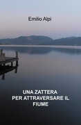 Libro Una zattera per attraversare il fiume Emilio Alpi