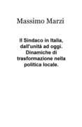 Libro Il sindaco in Italia, dall'unità ad oggi. Dinamiche di trasformazione nella politica locale Massimo Marzi
