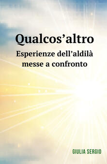 Qualcosaltro. Esperienze dellaldilà messe a confronto.pdf