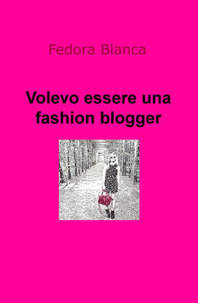Volevo essere una fashion blogger.pdf