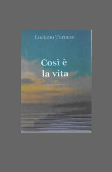 Così è la vita. Percorsi di sentieri impervi.pdf
