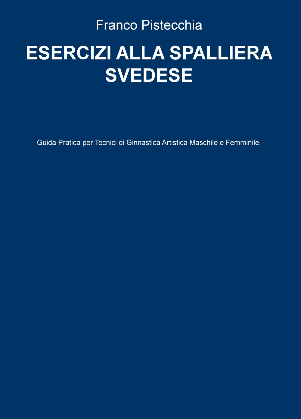 Image of Esercizi alla spalliera svedese. Guida pratica per tecnici di ginnastica artistica maschile e femminile