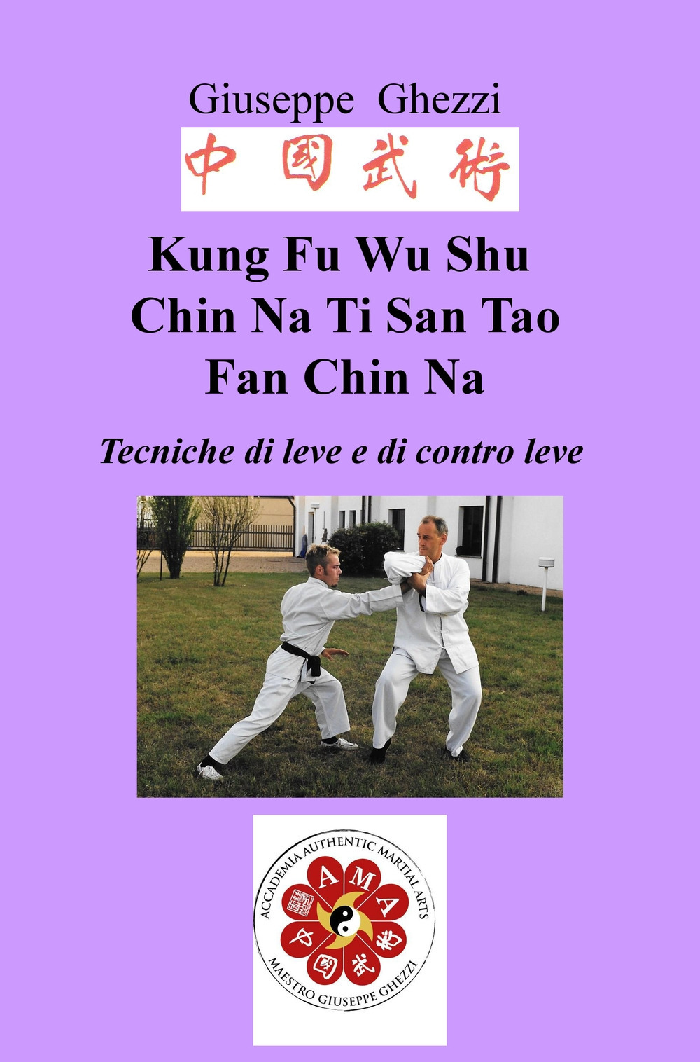 Image of Kung Fu Wu Shu Chin Na Po Chi Ti San Tao Fan Chin Na. Tecniche di leve e immobilizzazioni e di contro leva Ch'i Kung Marziale